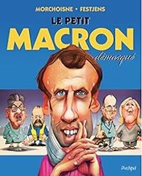 Couverture du livre Le petit Macron démasqué - Jean Louis Fetjaine - Jean Claude Morchoisne