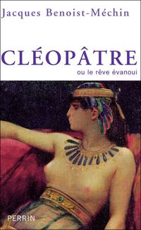 Jacques Benoist-méchin - Cléopâtre ou le rêve évanoui (69