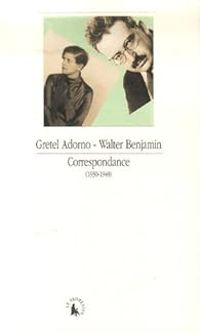 Couverture du livre Correspondance 1930-1940 - Walter Benjamin - Gretel Adorno