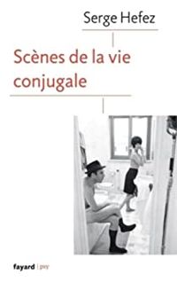 Couverture du livre Scènes de la vie conjugale - Serge Hefez