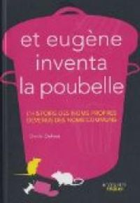 Couverture du livre Et Eugène inventa la poubelle  - Dimitri Delmas