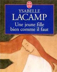 Ysabelle Lacamp - Une jeune fille bien comme il faut