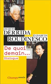 Jacques Derrida - Lisabeth Roudinesco - De quoi demain... Dialogue