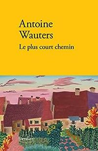 Antoine Wauters - Le plus court chemin