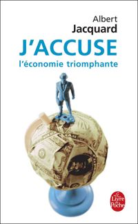 Couverture du livre J'accuse l'économie triomphante - Albert Jacquard