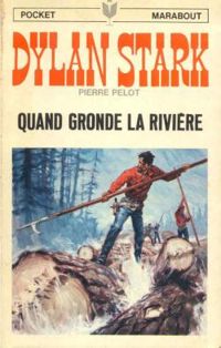 Pierre Pelot - Quand gronde la rivière