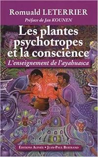 Romuald Leterrier - Les plantes psychotropes et la conscience 