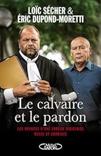 Loic Secher - Eric Dupond Moretti - Le calvaire et le pardon