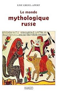 Lise Gruel Apert - Le monde mythologique russe