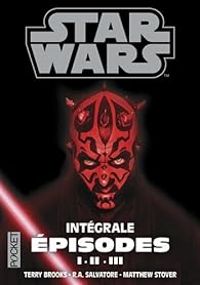 Terry Brooks - Patricia C Wrede - Star Wars - Intégrale : Épisodes I - II - III