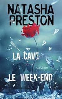 Natasha Preston - La cave / Le week-end