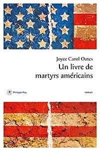 Joyce Carol Oates - Un livre de martyrs américains