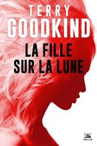 Terry Goodkind - La fille sur la lune