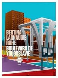 Couverture du livre Boulevard de Yougoslavie - Arno Bertina - Oliver Rohe - Mathieu Larnaudie