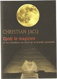 Couverture du livre Djédi le magicien et les chambres secrètes de la grande pyramide - Christian Jacq