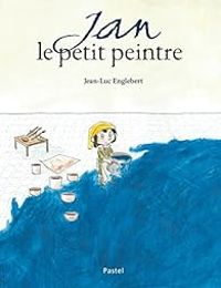 Couverture du livre Jan le petit peintre - Jean Luc Englebert