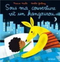 Couverture du livre Sous ma couverture vit un kangourou - Marcus Malte - Aurelie Guillerey