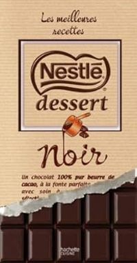 Couverture du livre Nestlé dessert, les meilleures recettes - Hachette Pratique