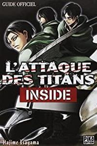 Hajime Isayama - L'Attaque des Titans - Inside : Guide Officiel