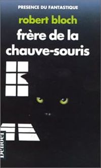 Couverture du livre Frère de la chauve-souris - Robert Bloch