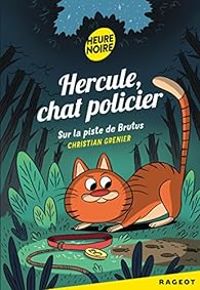 Christian Grenier - Hercule, chat policier : Sur la piste de Brutus