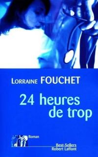 Couverture du livre 24 heures de trop - Lorraine Fouchet