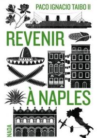 Couverture du livre Revenir à Naples - Paco Ignacio Taibo Ii