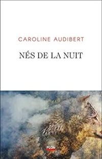 Couverture du livre Nés de la nuit - Caroline Audibert