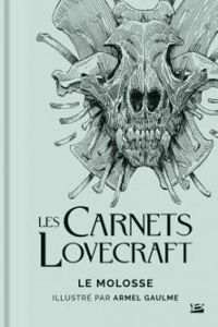 Howard Phillips Lovecraft - Armel Gaulme - Les carnets Lovecraft : Le molosse 