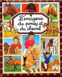 Couverture du livre L'Imagerie du poney et du cheval - Emilie Beaumont - Marie Renee Pimont - Patricia Reinig