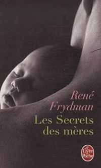 Couverture du livre Les secrets des mères - Judith Perrignon - Rene Frydman