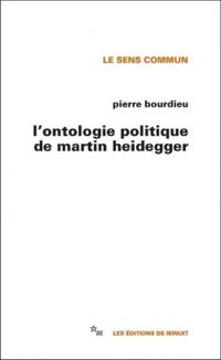 Pierre Bourdieu - L'ontologie politique de Martin Heidegger