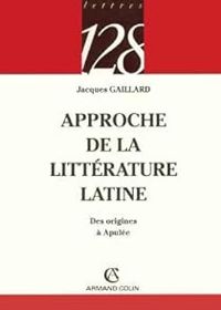 Couverture du livre Approche de la littérature latine - Jacques Gaillard