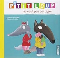 Couverture du livre P'tit Loup ne veut pas partager - Orianne Lallemand - Eleonore Thuillier