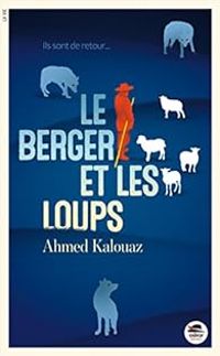 Couverture du livre Le berger et les loups - Ahmed Kalouaz