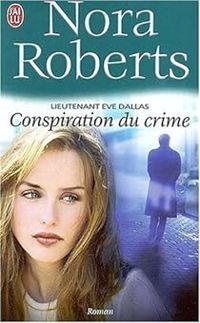 Couverture du livre Conspiration du crime - Nora Roberts