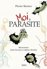 Couverture du livre Moi, parasite - Pierre Kerner