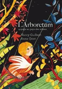 Nancy Guilbert - L'arboretum : voyage au pays des arbres