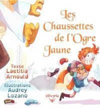 Laetitia Arnould - Les Chaussettes de l'Ogre Jaune