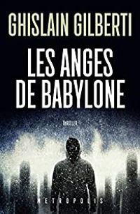 Couverture du livre Les Anges de Babylone - Ghislain Gilberti