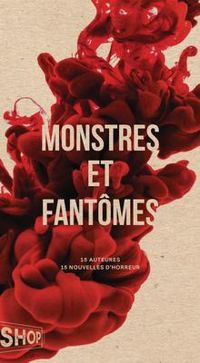 Couverture du livre Monstres et fantômes - Melikah Abdelmoumen - Veronique Marcotte - Melissa Verreault - Jade Berube - Maude Nepveu Villeneuve - Genevieve Jannelle - Laurence Gough - Erika Soucy - Marie Demers - Catherine Cote - Marie Helene Larochelle - Mikella Nicol - Stephanie Boulay - Fanie Demeule - Fanny Bloom