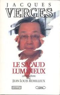 Jacques Verges - Jean Louis Remilleux - Le salaud lumineux