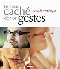 Joseph Messinger - Le Sens caché de vos gestes