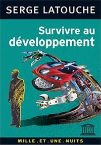 Serge Latouche - Survivre au développement