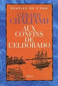 Couverture du livre Aux confins de l'Eldorado - Gerard Chaliand