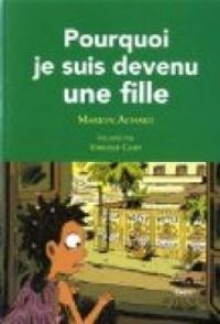 Couverture du livre Pourquoi je suis devenu une fille - Marion Achard