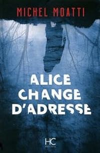 Michel Moatti - Alice change d'adresse