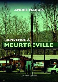 Couverture du livre Bienvenue à Meurtreville - Andre Marois