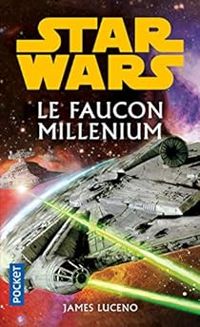 James Luceno - Star Wars : Le Faucon Millenium