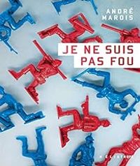 Andre Marois - Je ne suis pas fou